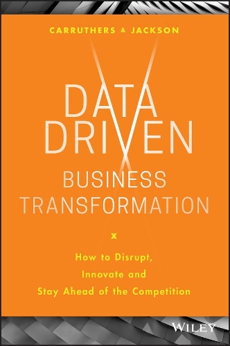 Бумажная книга «Data Driven Business Transformation: How to Disrupt, Innovate and Stay Ahead of the Competition», автор Каролина Каррутерс - фото №1