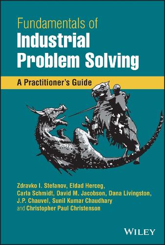 Бумажная книга «Fundamentals of Industrial Problem Solving: A Practitioner's Guide», авторов Карла Шмидт, Кристофер Пол Кристенсон, Дана Ливингстон, Дэвид М. Якобсон, Эльдад Херцег, Дж.П. Шовель, Сунил Кумар Чаудхари, Здравко И. Стефанов - фото №1