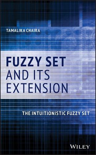 Бумажная книга «Fuzzy Set and Its Extension: The Intuitionistic Fuzzy Set», автор Тамалика Чайра - фото №1