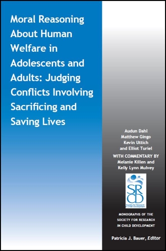 Бумажная книга «Moral Reasoning About Human Welfare in Adolescents and Adults: Judging Conflicts Involving Sacrificing and Saving Lives», авторов Аудун Даль, Эллиот Туриэль, Кевин Уттич, Мэтью Гинго - фото №1