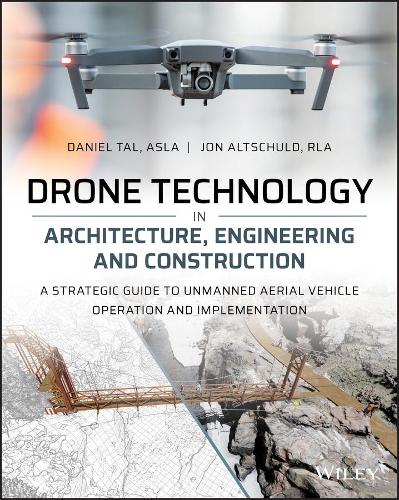Паперова книга «Drone Technology in Architecture, Engineering and Construction: A Strategic Guide to Unmanned Aerial Vehicle Operation and Implementation», авторів Деніел Таль, Джон Альтшульд - фото №1