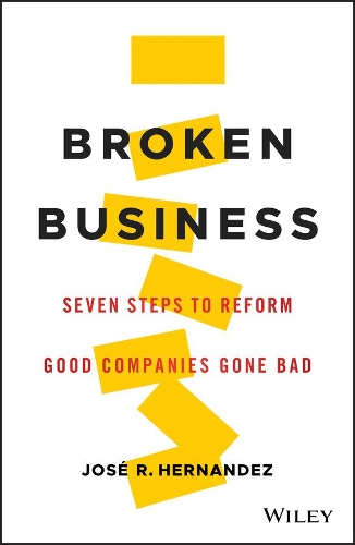 Паперова книга «Broken Business: Seven Steps to Reform Good Companies Gone Bad», автор Хосе Р. Ернандес - фото №1