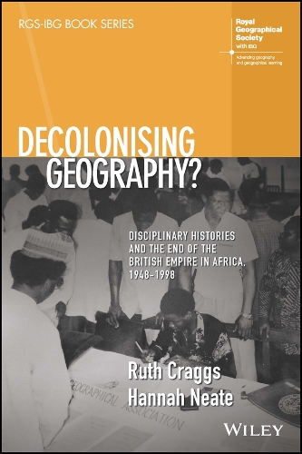 Бумажная книга «Decolonising Geography? Disciplinary Histories and the End of the British Empire in Africa, 1948-1998», авторов Ханна Нит, Рут Крэггс - фото №1