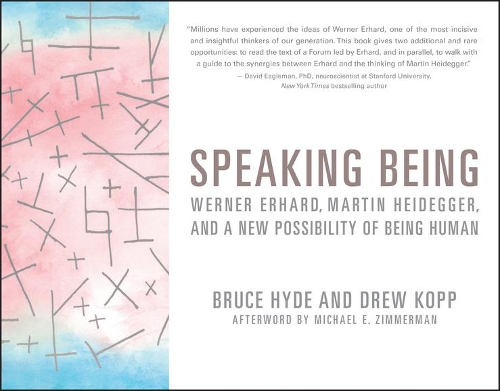Бумажная книга «Speaking Being: Werner Erhard, Martin Heidegger, and a New Possibility of Being Human», авторов Брюс Хайд, Дрю Копп - фото №1