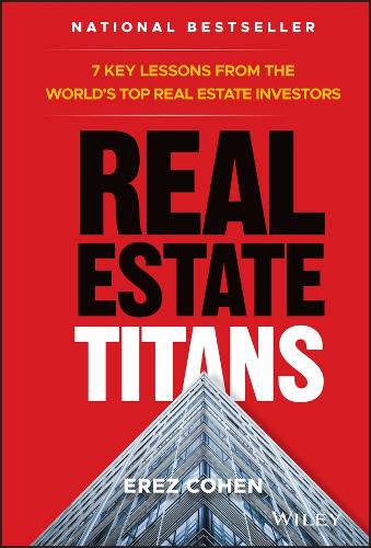 Бумажная книга «Real Estate Titans: 7 Key Lessons from the World's Top Real Estate Investors», автор Эрез Коэн - фото №1