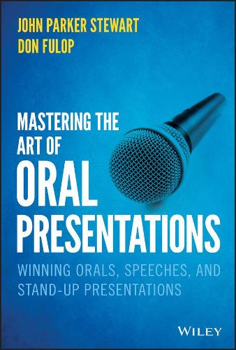 Бумажная книга «Mastering the Art of Oral Presentations: Winning Orals, Speeches, and Stand-Up Presentations», авторов Дон Фулоп, Джон П. Стюарт - фото №1
