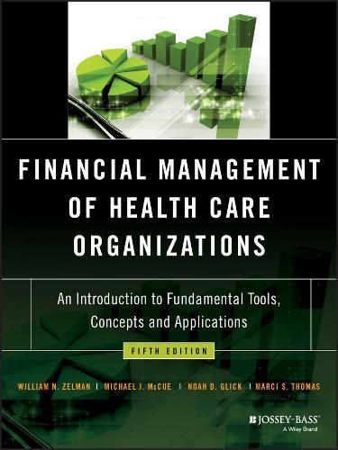 Бумажная книга «Financial Management of Health Care Organizations: An Introduction to Fundamental Tools, Concepts and Applications», авторов Марси С. Томас, Майкл Дж. Маккью, Ной Д. Глик, Уильям Н. Зельман - фото №1