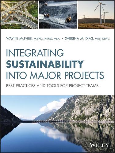 Бумажная книга «Integrating Sustainability Into Major Projects: Best Practices and Tools for Project Teams», авторов Сабрина М. Диас, Уэйн Макфи - фото №1