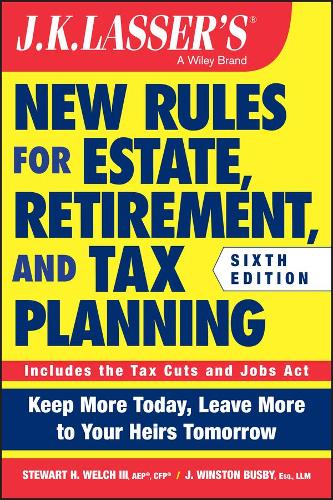 Бумажная книга «JK Lasser's New Rules for Estate, Retirement, and Tax Planning», авторов Дж. Уинстон Басби, Стюарт Х. Уэлч - фото №1