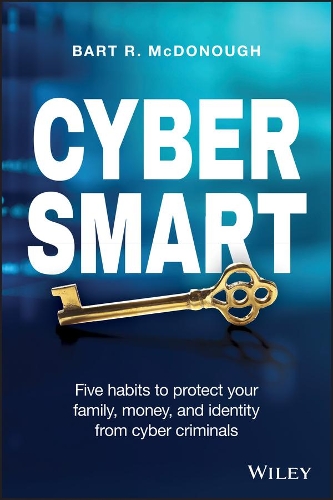 Бумажная книга «Cyber Smart: Five Habits to Protect Your Family, Money, and Identity from Cyber Criminals», автор Барт Р. Макдоноу - фото №1