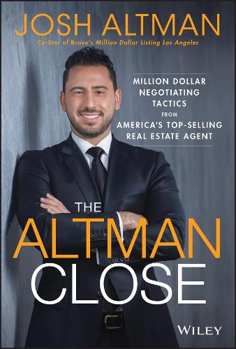 Бумажная книга «The Altman Close: Million-Dollar Negotiating Tactics from America's Top-Selling Real Estate Agent», автор Джош Альтман - фото №1