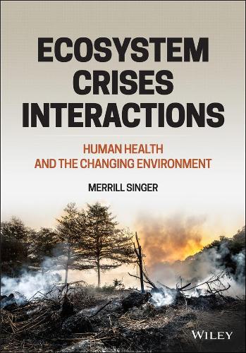 Бумажная книга «Ecosystem Crises Interactions: Human Health and the Changing Environment», автор Меррилл Сингер - фото №1