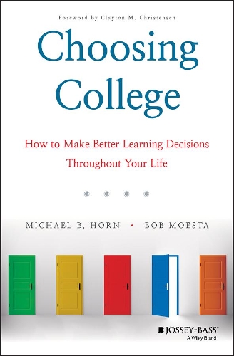 Паперова книга «Choosing College: How to Make Better Learning Decisions Throughout Your Life», авторів Боб Моеста, Майкл Б. Хорн - фото №1