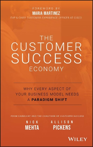 Бумажная книга «The Customer Success Economy: Why Every Aspect of Your Business Model Needs A Paradigm Shift», авторов Эллисон Пикенс, Ник Мехта - фото №1