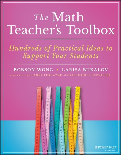 Бумажная книга «The Math Teacher's Toolbox: Hundreds of Practical Ideas to Support Your Students», авторов Бобсон Вонг, Лариса Букалов - фото №1