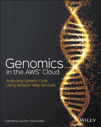Бумажная книга «Genomics in the AWS Cloud: Analyzing Genetic Code Using Amazon Web Services», авторов Кэтрин Вашер, Дэвид Уолл - фото №1