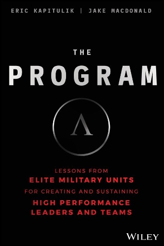 Бумажная книга «The Program: Lessons From Elite Military Units for Creating and Sustaining High Performance Leaders and Teams», авторов Эрик Капитулик, Джейк Макдональд - фото №1