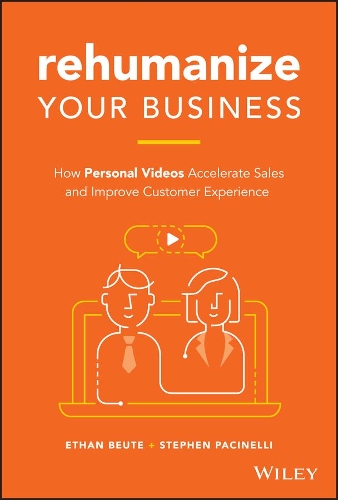 Паперова книга «Rehumanize Your Business: How Personal Videos Accelerate Sales and Improve Customer Experience», авторів Ітан Бетте, Стівен Пачінеллі - фото №1