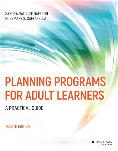 Бумажная книга «Planning Programs for Adult Learners: A Practical Guide», авторов Розмари С. Каффарелла, Сандра Рэтклифф Даффрон - фото №1