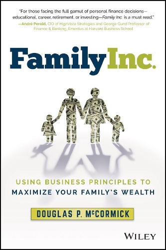 Бумажная книга «Family Inc.: Using Business Principles to Maximize Your Family's Wealth», автор Дуглас П. Маккормик - фото №1