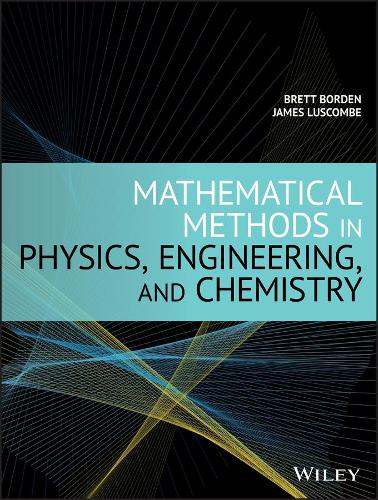 Паперова книга «Mathematical Methods in Physics, Engineering, and Chemistry», авторів Бретт Борден, Джеймс Лускомб - фото №1