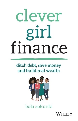 Бумажная книга «Clever Girl Finance: Ditch Debt, Save Money and Build Real Wealth», автор Бола Сокунби - фото №1