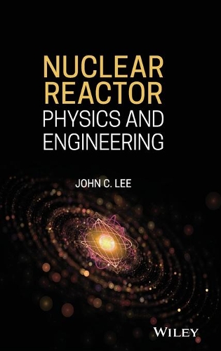 Бумажная книга «Nuclear Reactor: Physics and Engineering», автор Джон К. Ли - фото №1