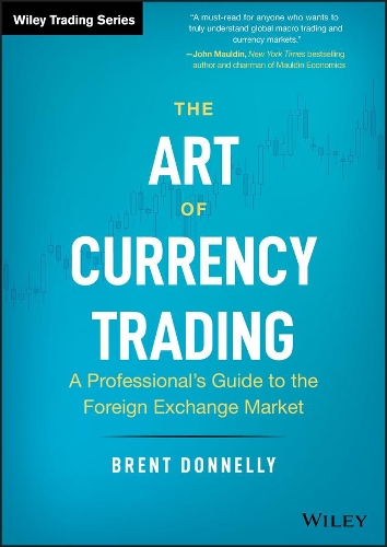 Бумажная книга «The Art of Currency Trading: A Professional's Guide to the Foreign Exchange Market», автор Брент Доннелли - фото №1