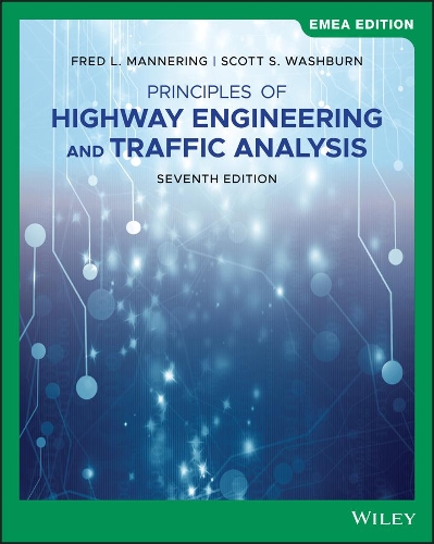 Бумажная книга «Principles of Highway Engineering and Traffic Analysis, EMEA Edition», авторов Фред Л. Маннеринг, Скотт С. Уошберн - фото №1