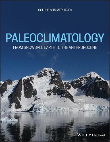 Паперова книга «Paleoclimatology: From Snowball Earth to the Anthropocene», автор Колін П. Саммерхейз - фото №1