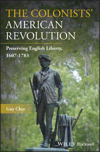 Бумажная книга «The Colonists' American Revolution: Preserving English Liberty, 1607-1783», автор Ги Чет - фото №1