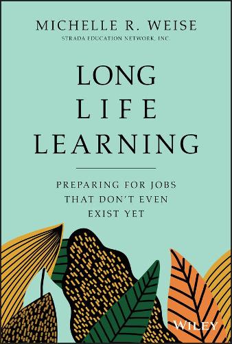 Бумажная книга «Long Life Learning: Preparing for Jobs that Don't Even Exist Yet», автор Мишель Р. Уайз - фото №1