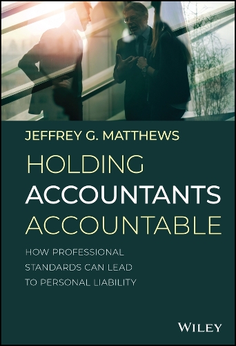 Паперова книга «Holding Accountants Accountable: How Professional Standards Can Lead to Personal Liability», автор Джеффрі Г. Метьюс - фото №1