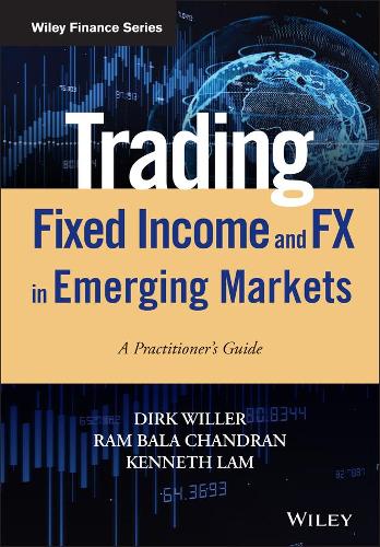 Бумажная книга «Trading Fixed Income and FX in Emerging Markets: A Practitioner's Guide», авторов Дирк Виллер, Кеннет Лам, Рам Бала Чандран - фото №1