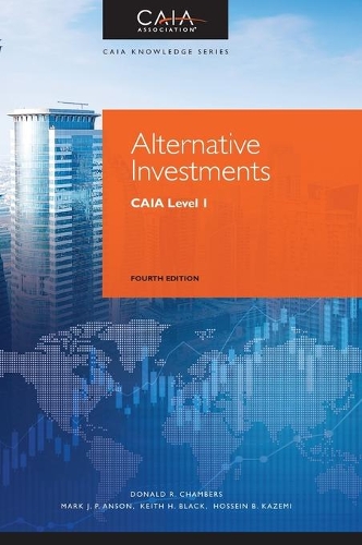Бумажная книга «Alternative Investments: CAIA Level I», авторов Дональд Р. Чемберс, Хоссейн Б. Каземи, Кит Х. Блэк, Марк Дж. П. Энсон - фото №1