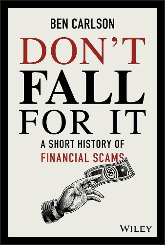 Бумажная книга «Don't Fall For It: A Short History of Financial Scams», автор Бен Карлсон - фото №1