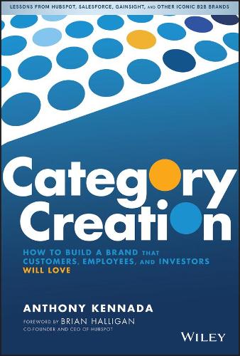 Паперова книга «Category Creation: How to Build a Brand that Customers, Employees, and Investors Will Love», автор Ентоні Кеннада - фото №1