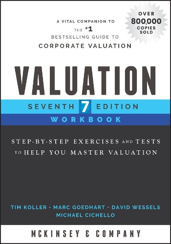Бумажная книга «Valuation Workbook: Step-by-Step Exercises and Tests to Help You Master Valuation», автор McKinsey & Company Inc. - фото №1
