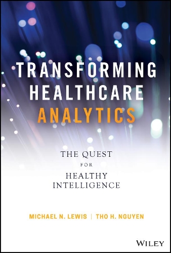 Паперова книга «Transforming Healthcare Analytics: The Quest for Healthy Intelligence», авторів Майкл Н. Льюїс, То Х. Нгуєн - фото №1