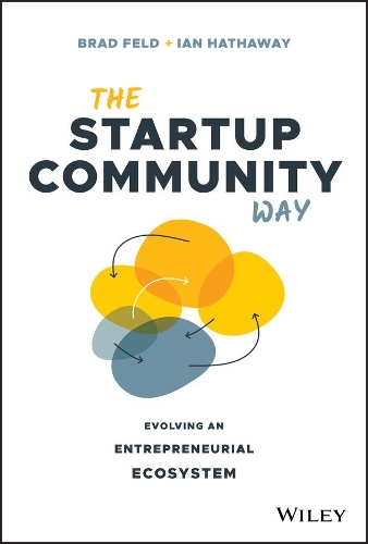 Бумажная книга «The Startup Community Way: Evolving an Entrepreneurial Ecosystem», авторов Брэд Фелд, Ян Хатвей - фото №1