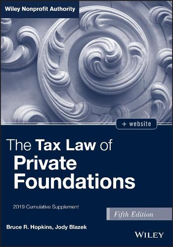 Бумажная книга «The Tax Law of Private Foundations, + website: 2019 Cumulative Supplement», авторов Брюс Р. Хопкинс, Джоди Блазек - фото №1