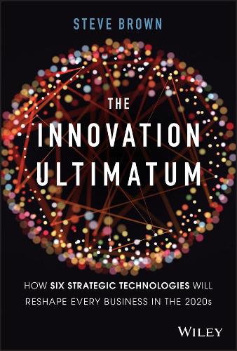 Бумажная книга «The Innovation Ultimatum: How six strategic technologies will reshape every business in the 2020s», автор Стив Браун - фото №1