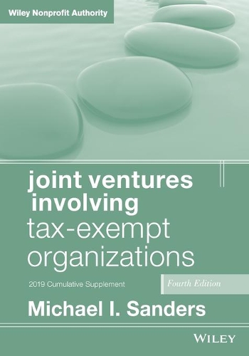 Бумажная книга «Joint Ventures Involving Tax-Exempt Organizations, 2019 Cumulative Supplement», автор Майкл И. Сандерс - фото №1