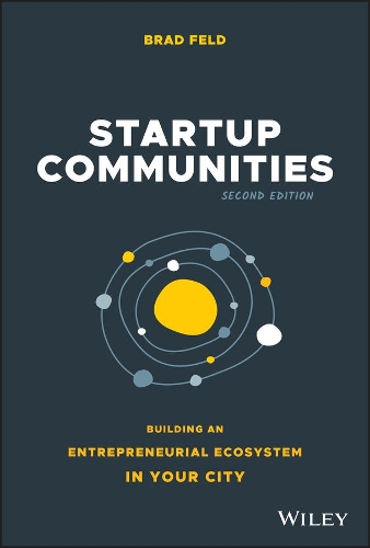 Бумажная книга «Startup Communities: Building an Entrepreneurial Ecosystem in Your City», автор Брэд Фелд - фото №1