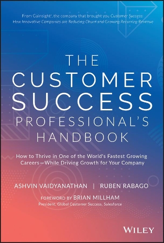Паперова книга «The Customer Success Professional's Handbook: How to Thrive in One of the World's Fastest Growing Careers--While Driving Growth For Your Company», авторів Ашвін Вайдянатан, Рубен Рабаго - фото №1
