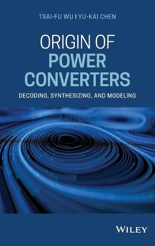 Бумажная книга «Origin of Power Converters: Decoding, Synthesizing, and Modeling», авторов Цай-Фу Ву, Ю-Кай Чен - фото №1