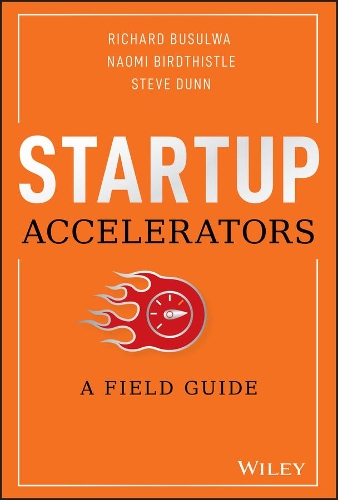 Бумажная книга «Startup Accelerators: A Field Guide», авторов Наоми Бёрдтистл, Ричард Бусулва, Стив Данн - фото №1
