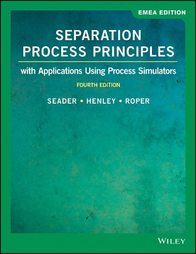 Паперова книга «Separation Process Principles: With Applications Using Process Simulators, EMEA Edition», авторів Д. Кіт Ропер, Ернест Дж. Хенлі, Дж. Д. Сідер - фото №1