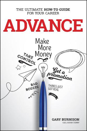 Бумажная книга «Advance: The Ultimate How-To Guide For Your Career», автор Гэри Бернисон - фото №1
