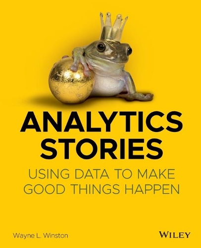 Паперова книга «Analytics Stories: Using Data to Make Good Things Happen», автор Вейн Л. Вінстон - фото №1
